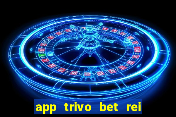 app trivo bet rei do bicho